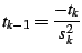 $\displaystyle t_{k-1}=\frac{-t_{k}}{s_{k}^{2}}$