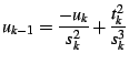 $\displaystyle u_{k-1}=\frac{-u_{k}}{s_{k}^{2}}+\frac{t_{k}^{2}}{s_{k}^{3}}$