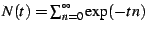 $N(t)=\sum_{n=0}^{\infty}\exp(-tn)$